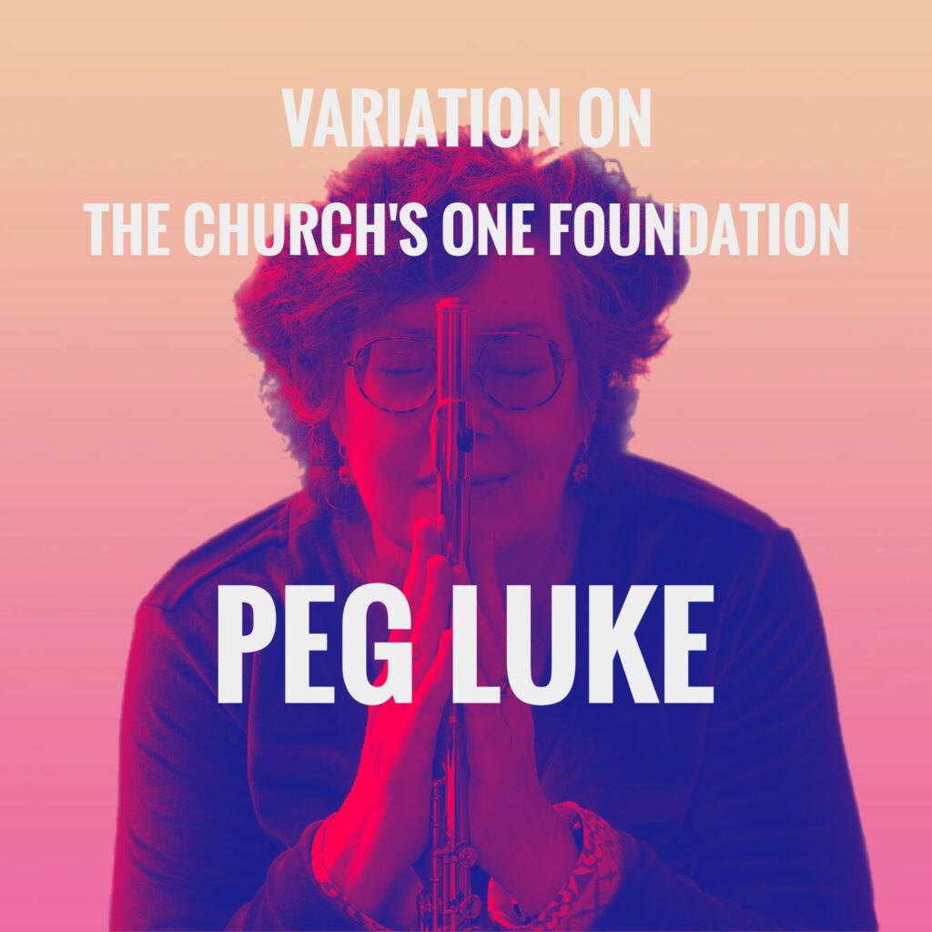 Peg Luke "Variation on the Church's One Foundation"